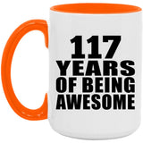 117th Birthday 117 Years Of Being Awesome - 15oz Accent Mug Orange