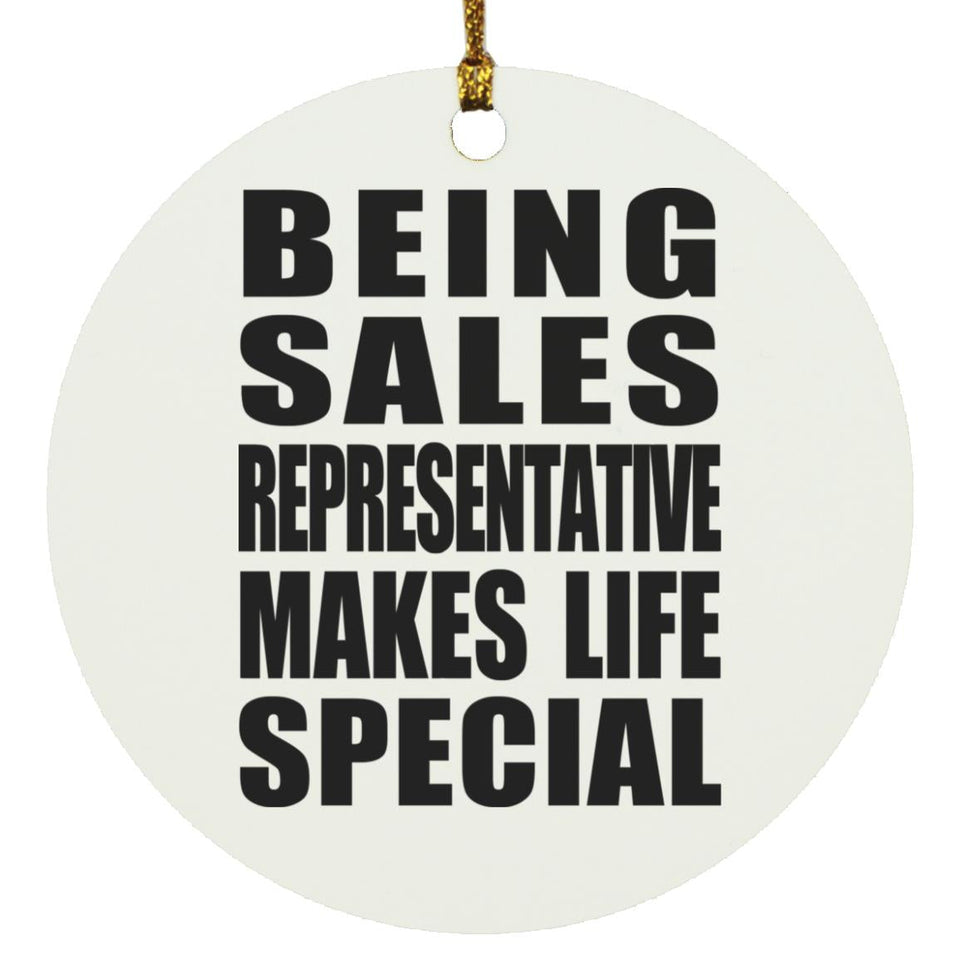 Being Sales Representative Makes Life Special - Circle Ornament