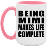 Being Mimi Makes Life Complete - 15oz Accent Mug Pink