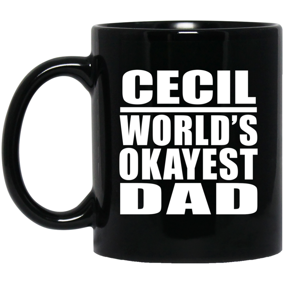 Cecil World's Okayest Dad - 11 Oz Coffee Mug Black