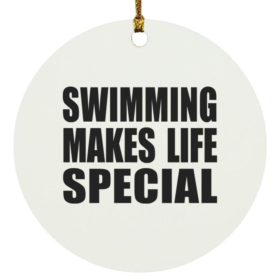 Swimming Makes Life Special - Circle Ornament