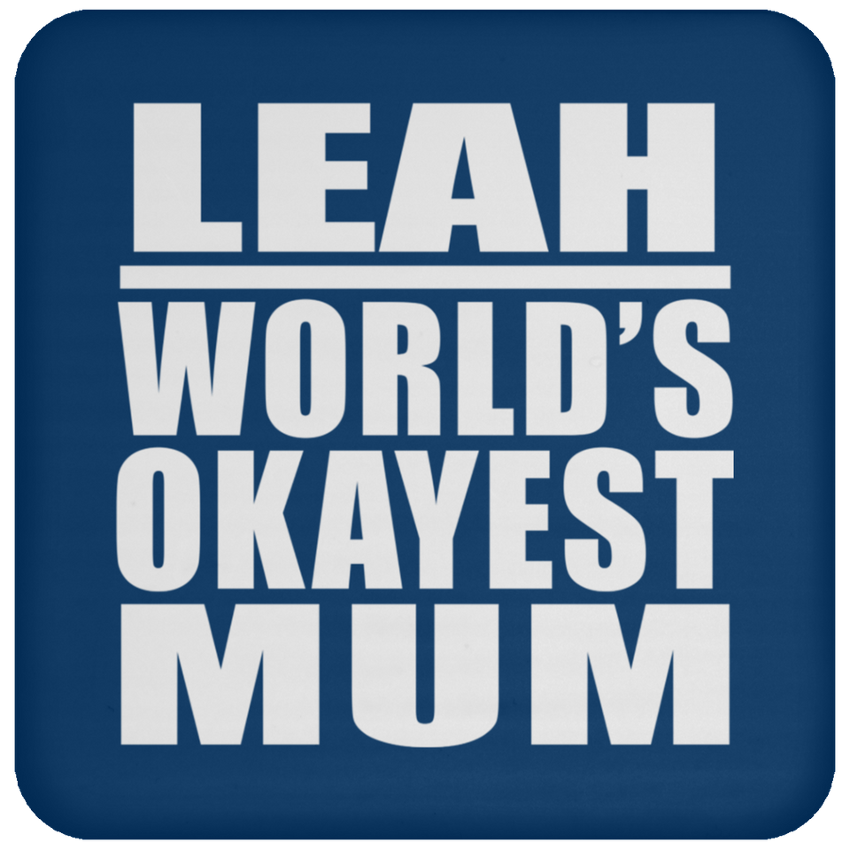 Leah World's Okayest Mum - Drink Coaster