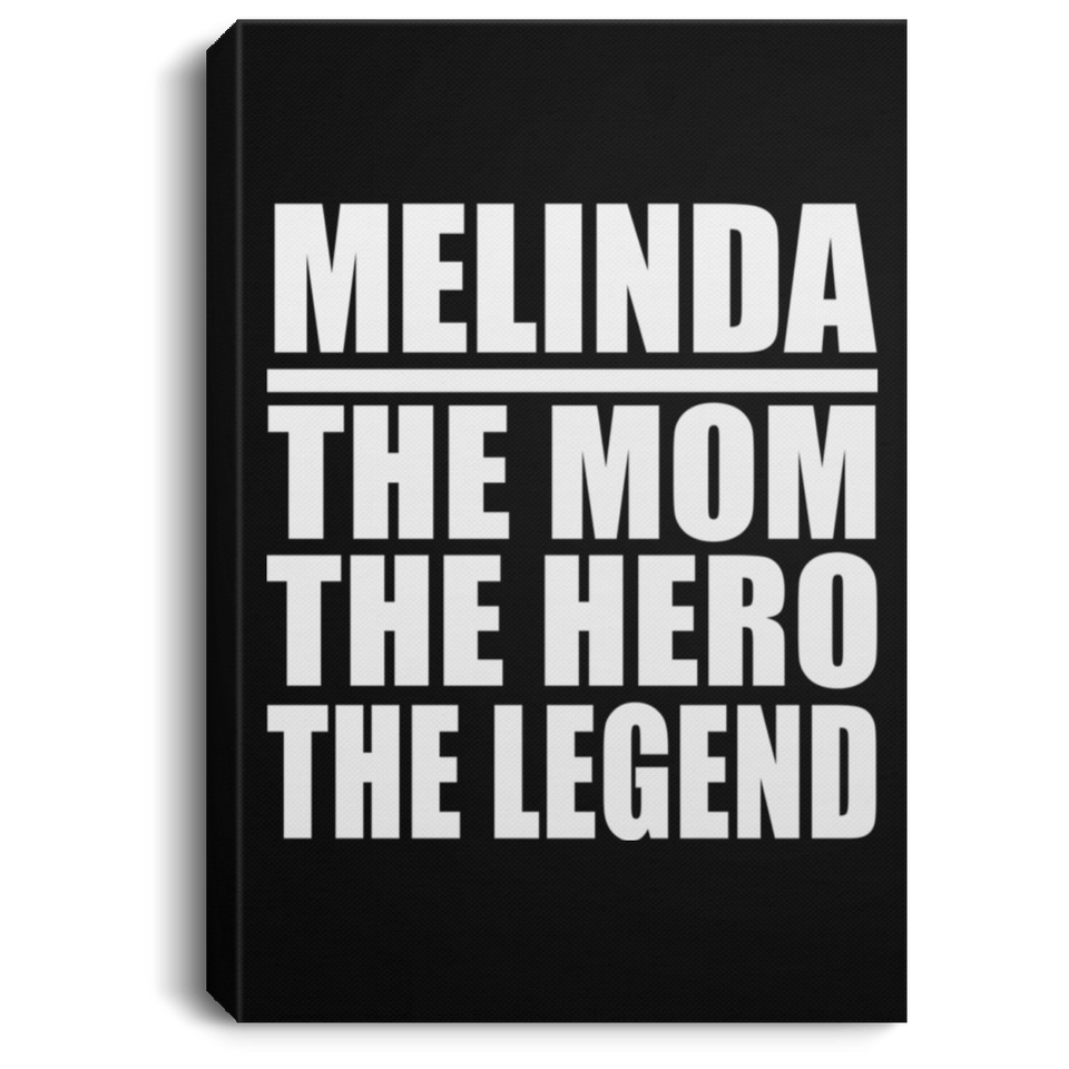Melinda The Mom The Hero The Legend - Canvas Portrait