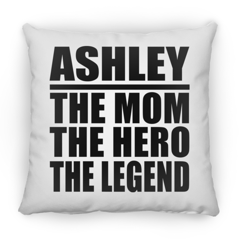 Ashley The Mom The Hero The Legend - Throw Pillow