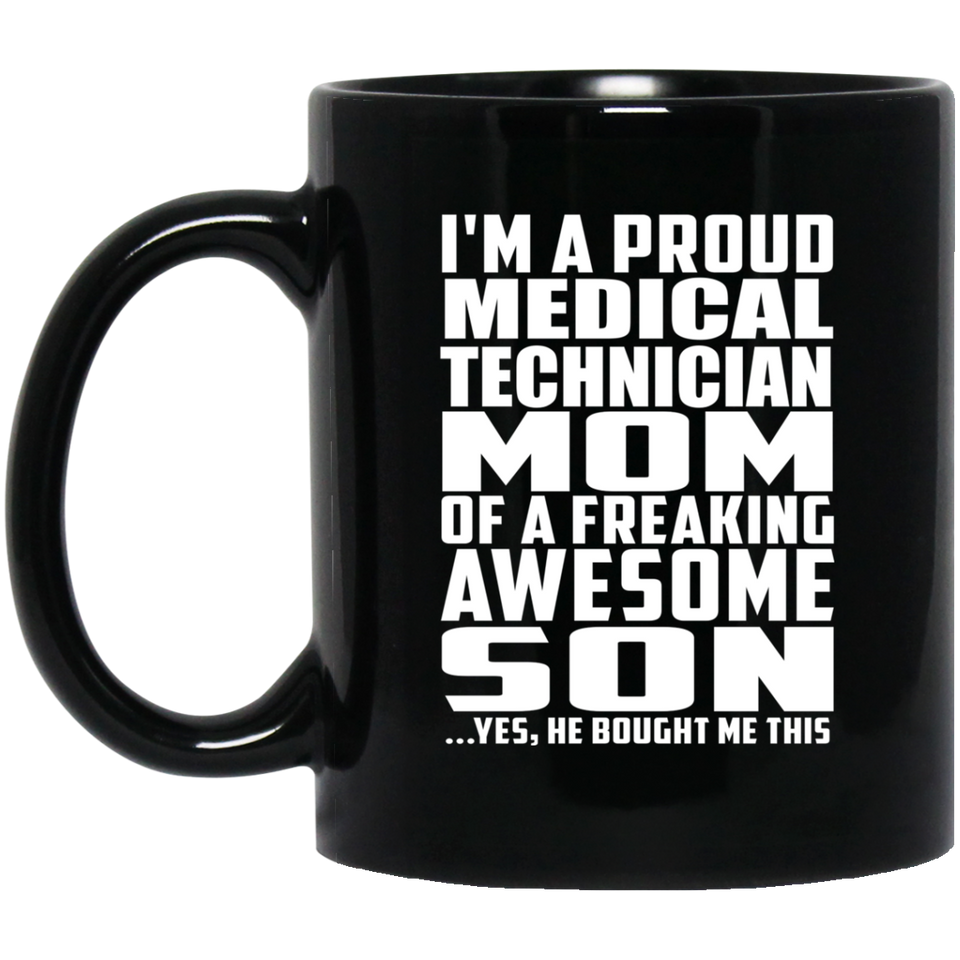 Proud Medical Technician Mom Of Awesome Son - 11 Oz Coffee Mug