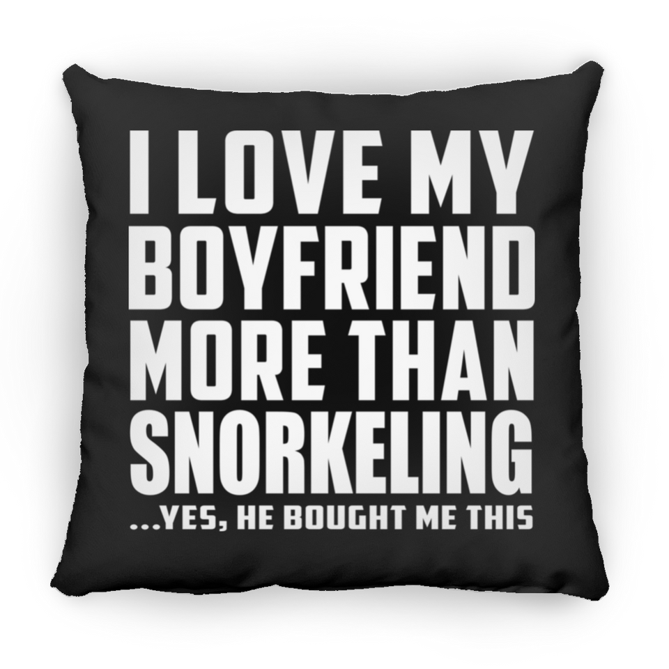 I Love My Boyfriend More Than Snorkeling - Throw Pillow Black