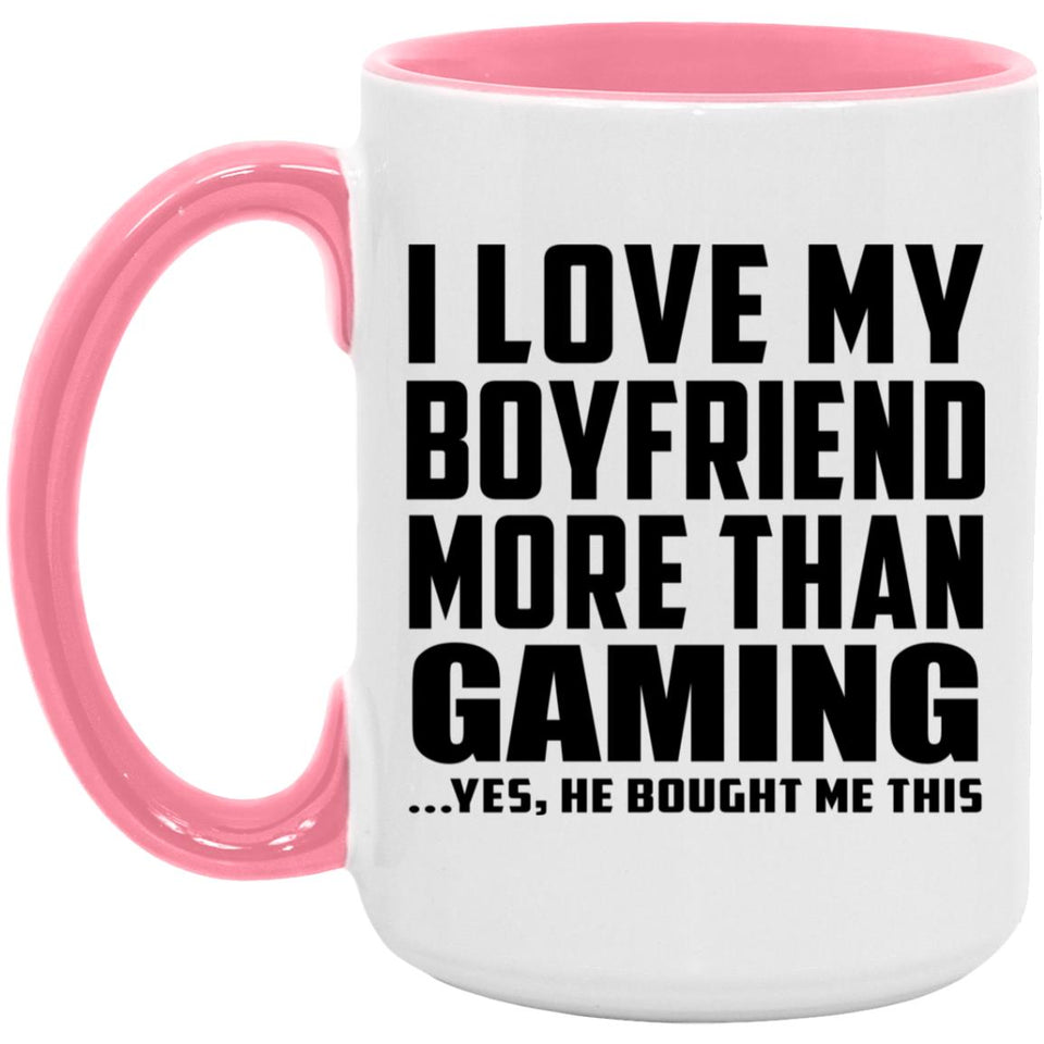 I Love My Boyfriend More Than Gaming - 15oz Accent Mug Pink