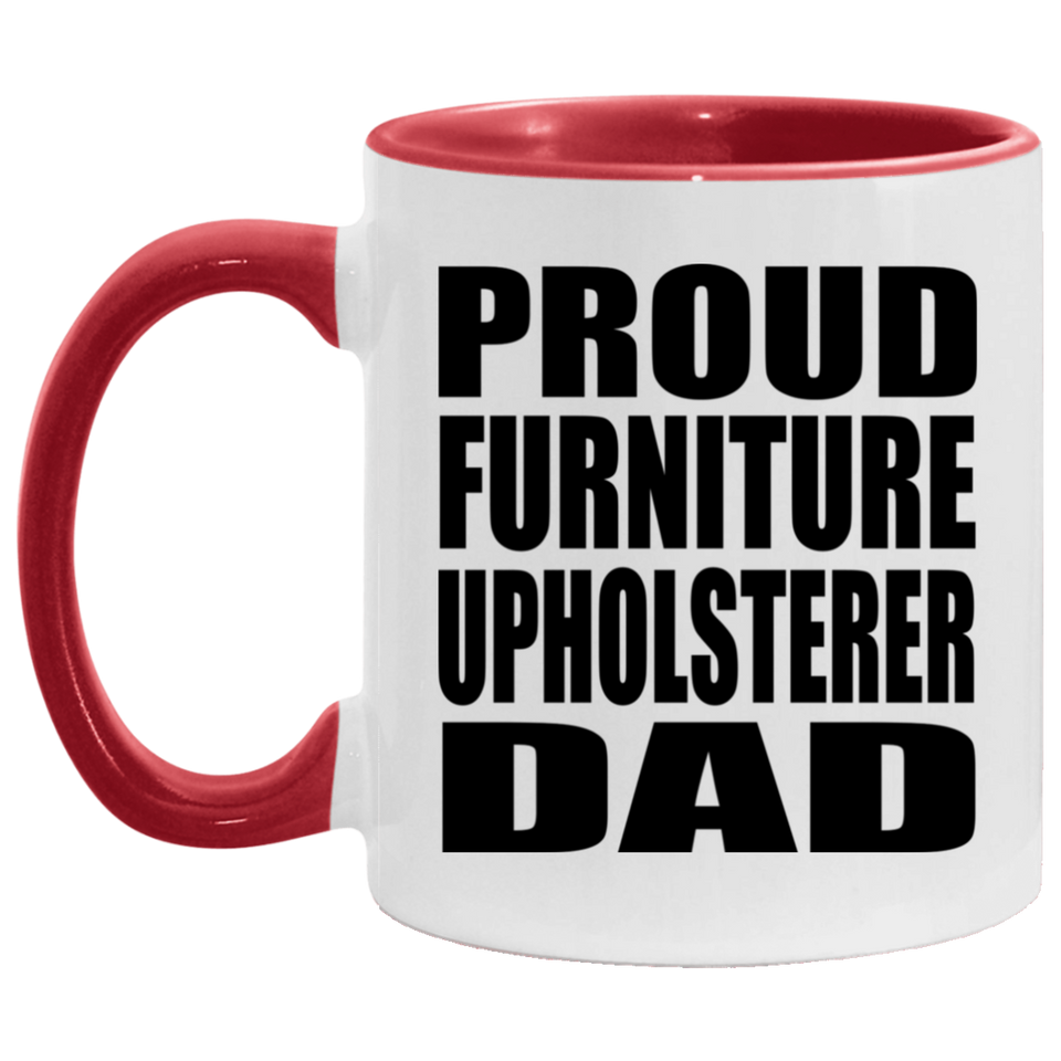 Proud Furniture Upholsterer Dad - 11oz Accent Mug Red