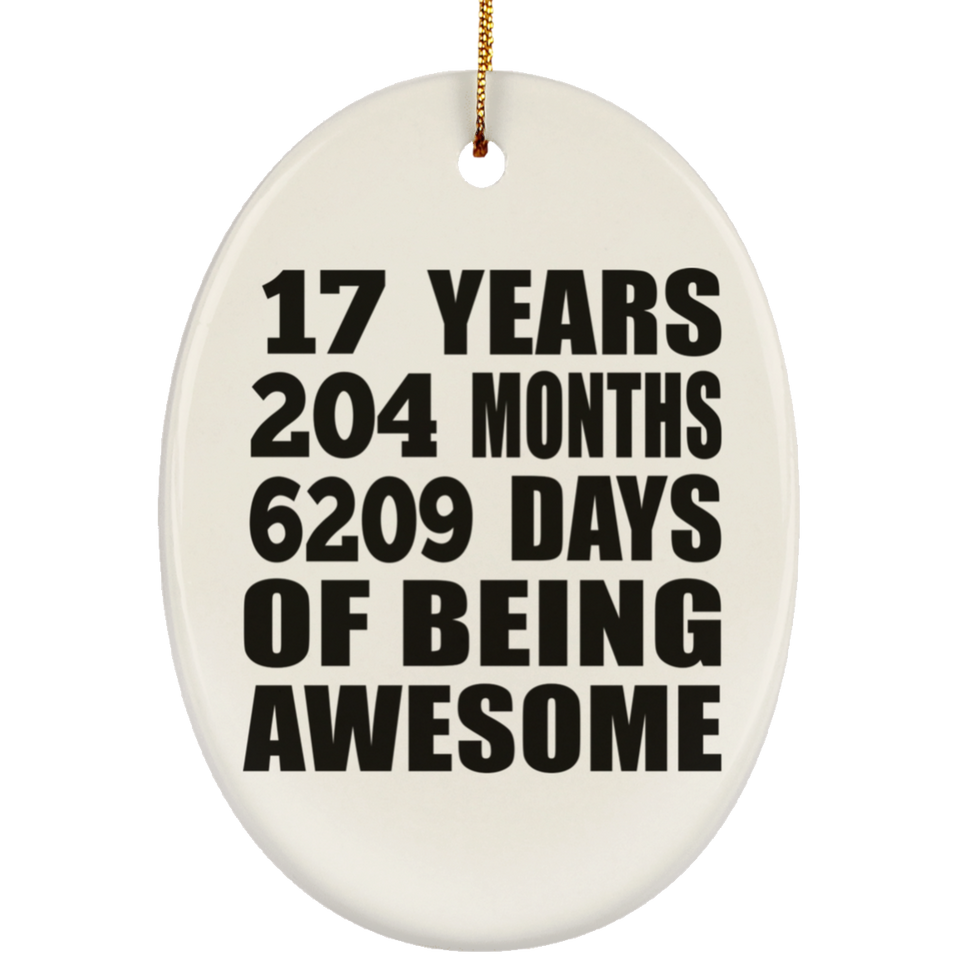 17th Birthday 17 Years 204 Months 6209 Days Of Awesome - Oval Ornament