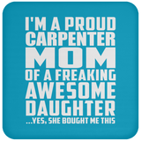 Proud Carpenter Mom Of Awesome Daughter - Drink Coaster