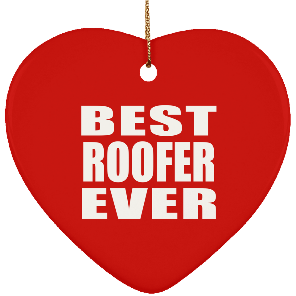 Best Roofer Ever - Heart Ornament
