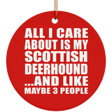 All I Care About Is My Scottish Deerhound - Circle Ornament