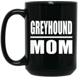 Greyhound Mom - 15oz Coffee Mug Black