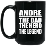 Andre The Dad The Hero The Legend - 15 Oz Coffee Mug Black