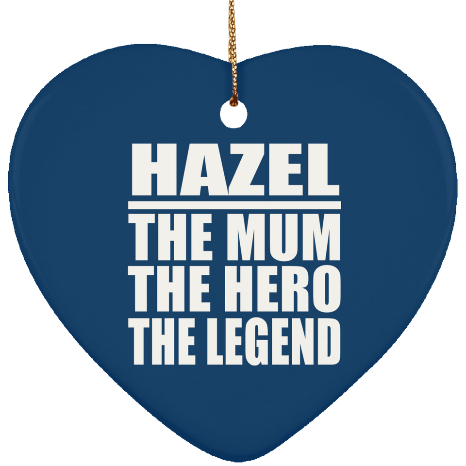 Hazel The Mum The Hero The Legend - Heart Ornament