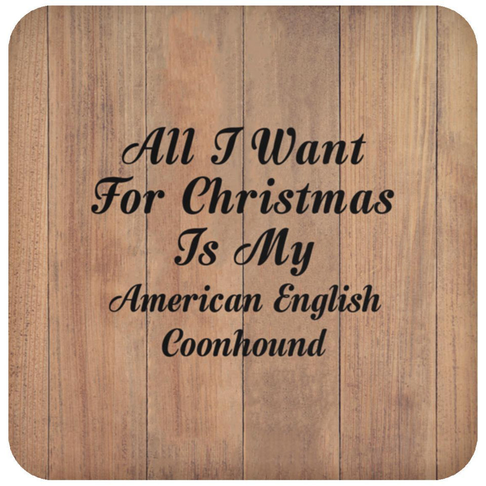 All I Want For Christmas Is My American English Coonhound - Drink Coaster C