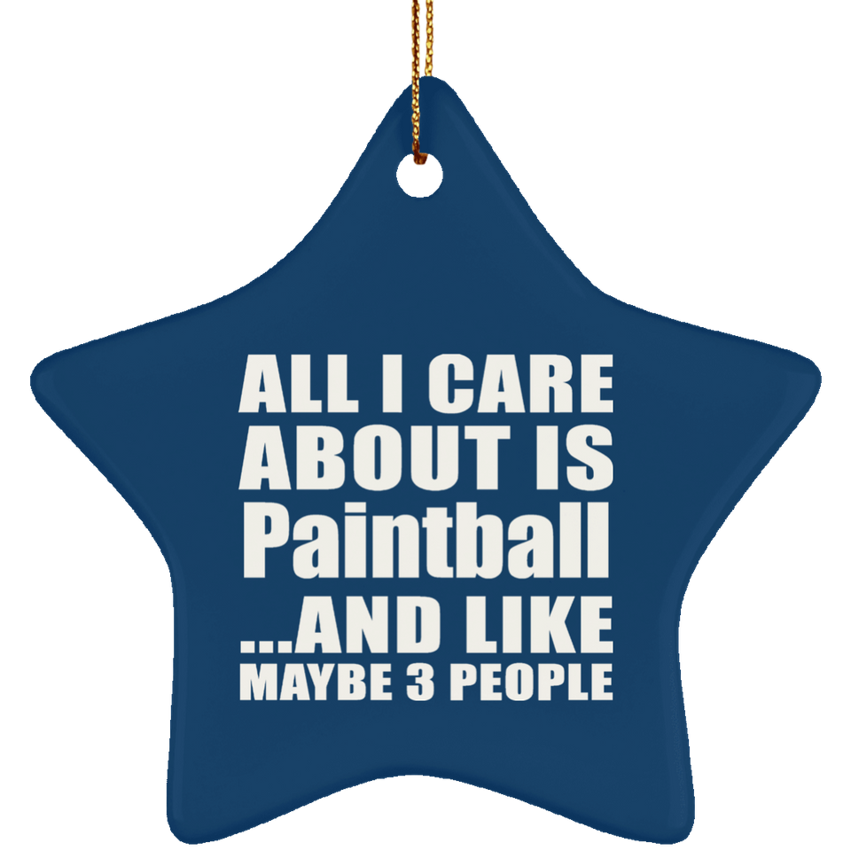All I Care About Is Paintball - Star Ornament