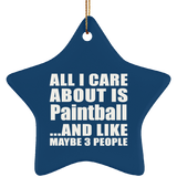 All I Care About Is Paintball - Star Ornament