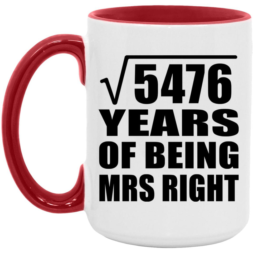 74th Anniversary Square Root of 5476 Years of Being Mrs Right - 15oz Accent Mug Red