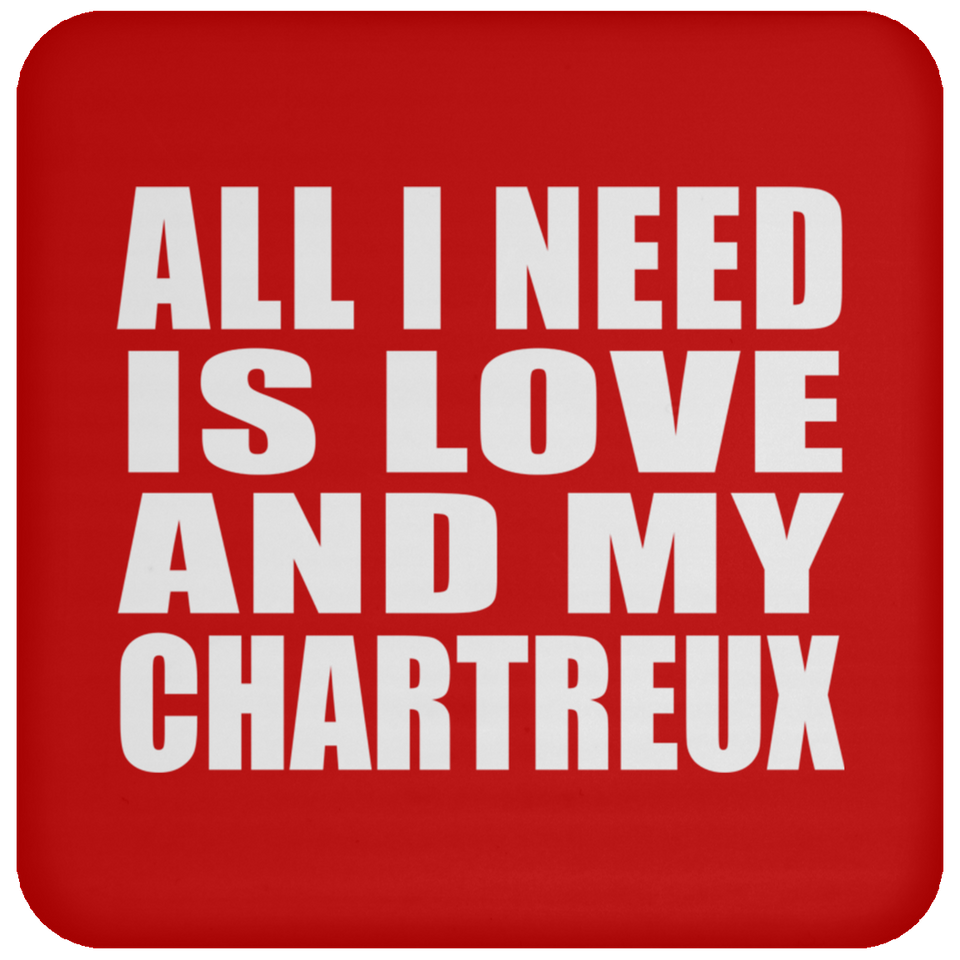All I Need Is Love And My Chartreux - Drink Coaster