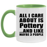 All I Care About Is Pottery - 11oz Accent Mug Green