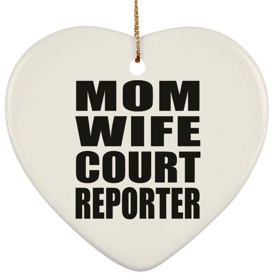 Mom Wife Court Reporter - Heart Ornament