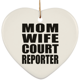 Mom Wife Court Reporter - Heart Ornament