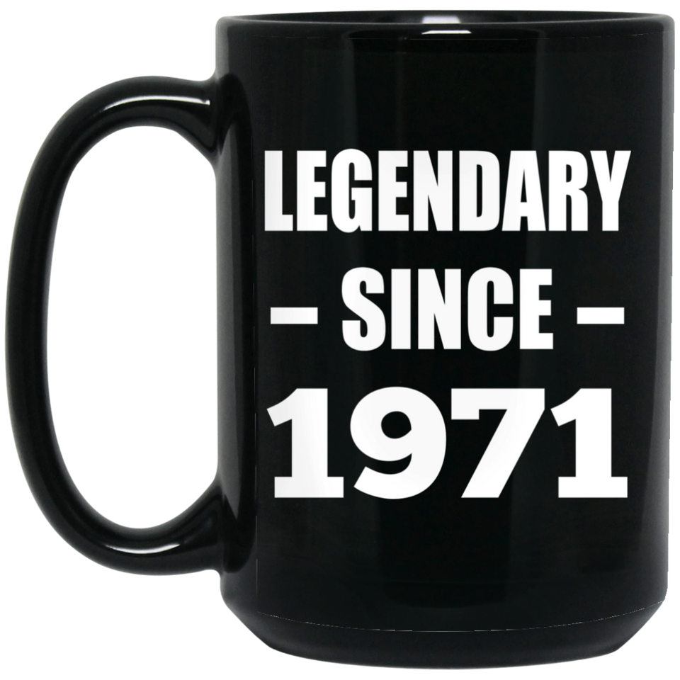 53rd Birthday Legendary Since 1971 - 15oz Coffee Mug Black