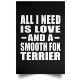 All I Need Is Love And A Smooth Fox Terrier - Poster Portrait