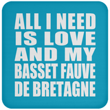 All I Need Is Love And My Basset Fauve De Bretagne - Drink Coaster