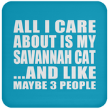 All I Care About Is My Savannah Cat - Drink Coaster