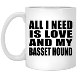 All I Need Is Love And My Basset Hound - 11 Oz Coffee Mug