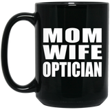Mom Wife Optician - 15oz Coffee Mug Black
