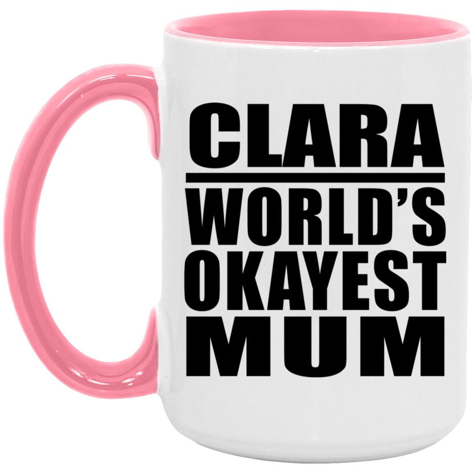 Clara World's Okayest Mum - 15oz Accent Mug Pink