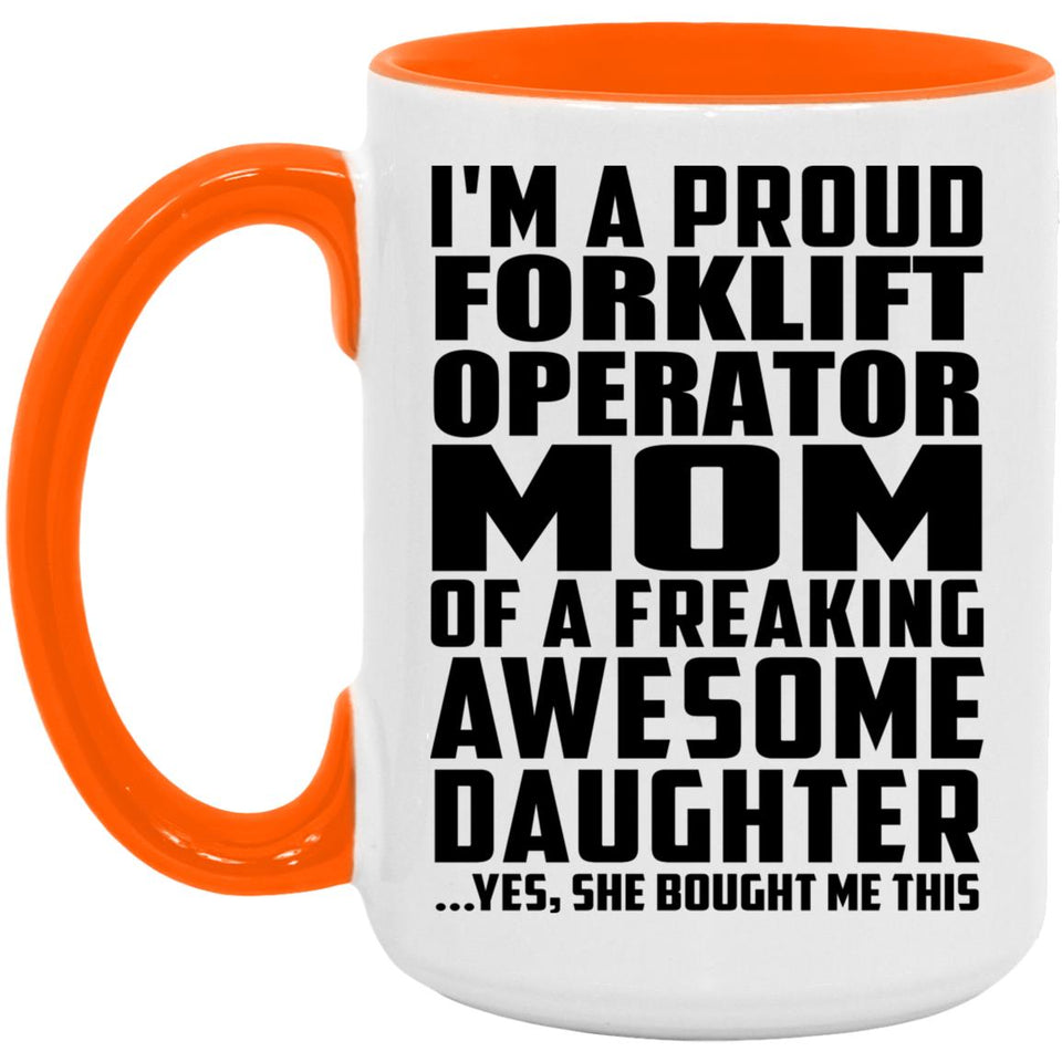 Proud Forklift Operator Mom Of Awesome Daughter - 15oz Accent Mug Orange