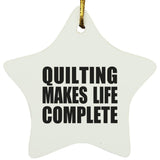 Quilting Makes Life Complete - Star Ornament