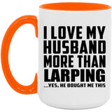 I Love My Husband More Than Larping - 15oz Accent Mug Orange