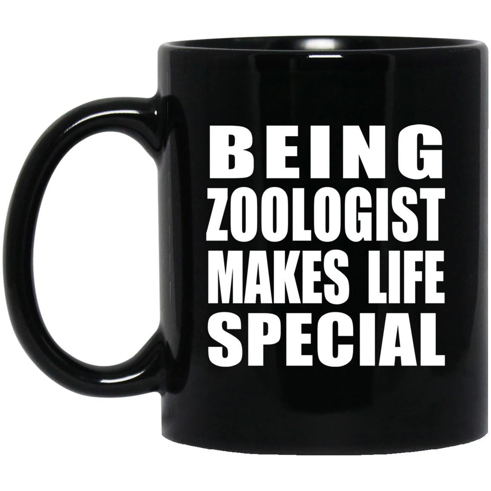 Being Zoologist Makes Life Special - 11oz Coffee Mug Black