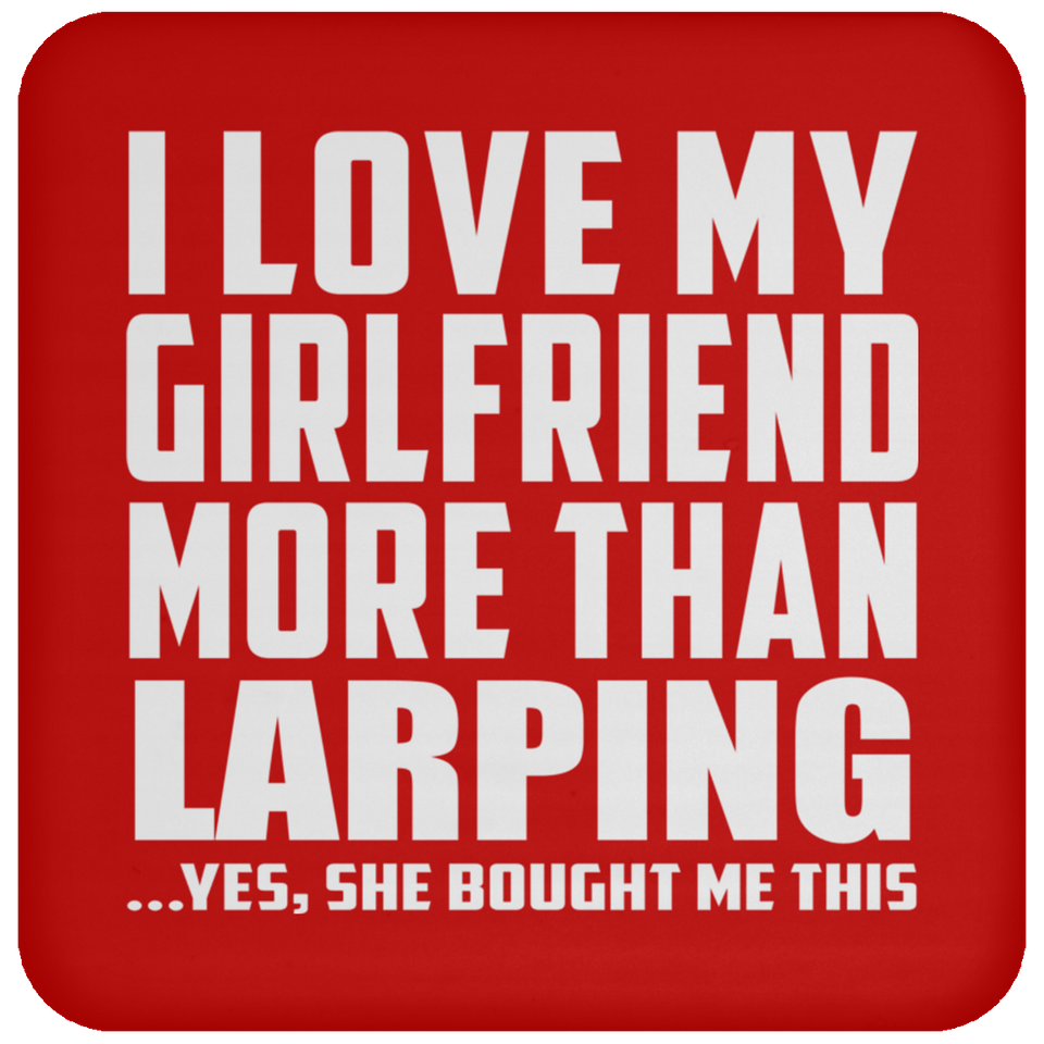 I Love My Girlfriend More Than Larping - Drink Coaster