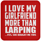 I Love My Girlfriend More Than Larping - Drink Coaster