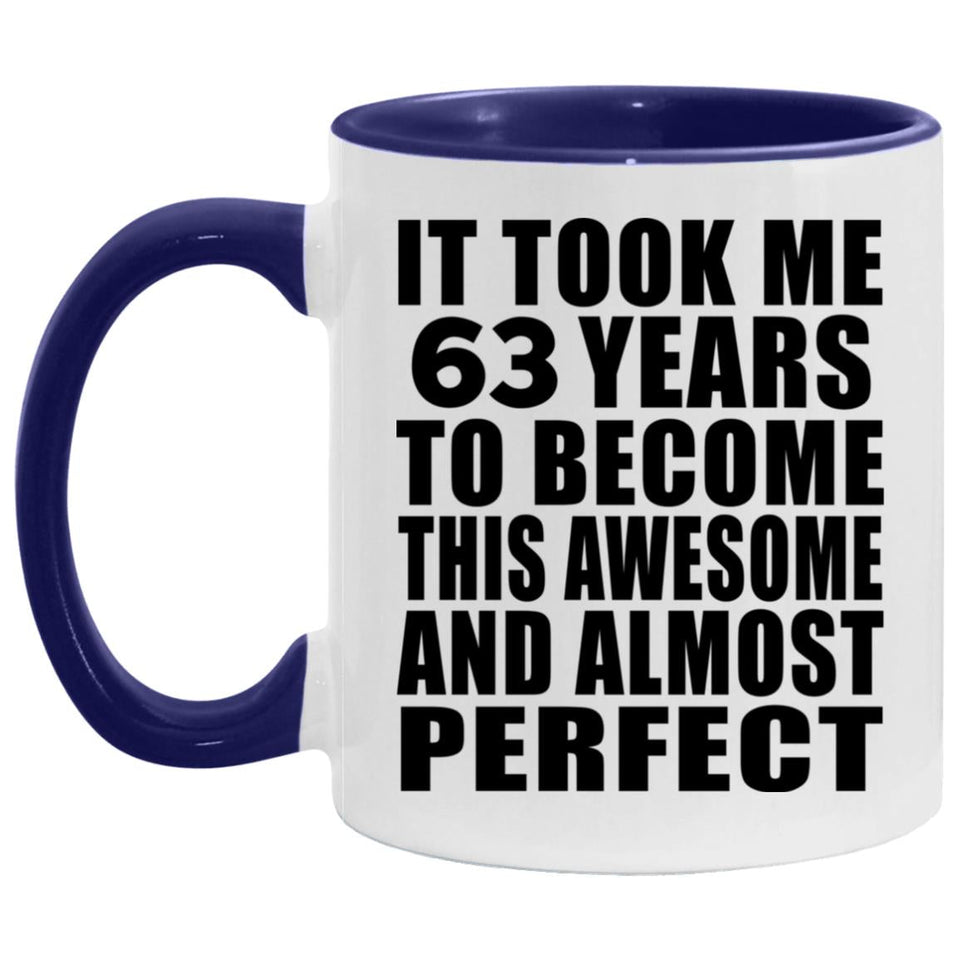 63rd Birthday Took 63 Years To Become Awesome & Perfect - 11oz Accent Mug Purple