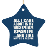 All I Care About Is My Welsh Springer Spaniel - Star Ornament