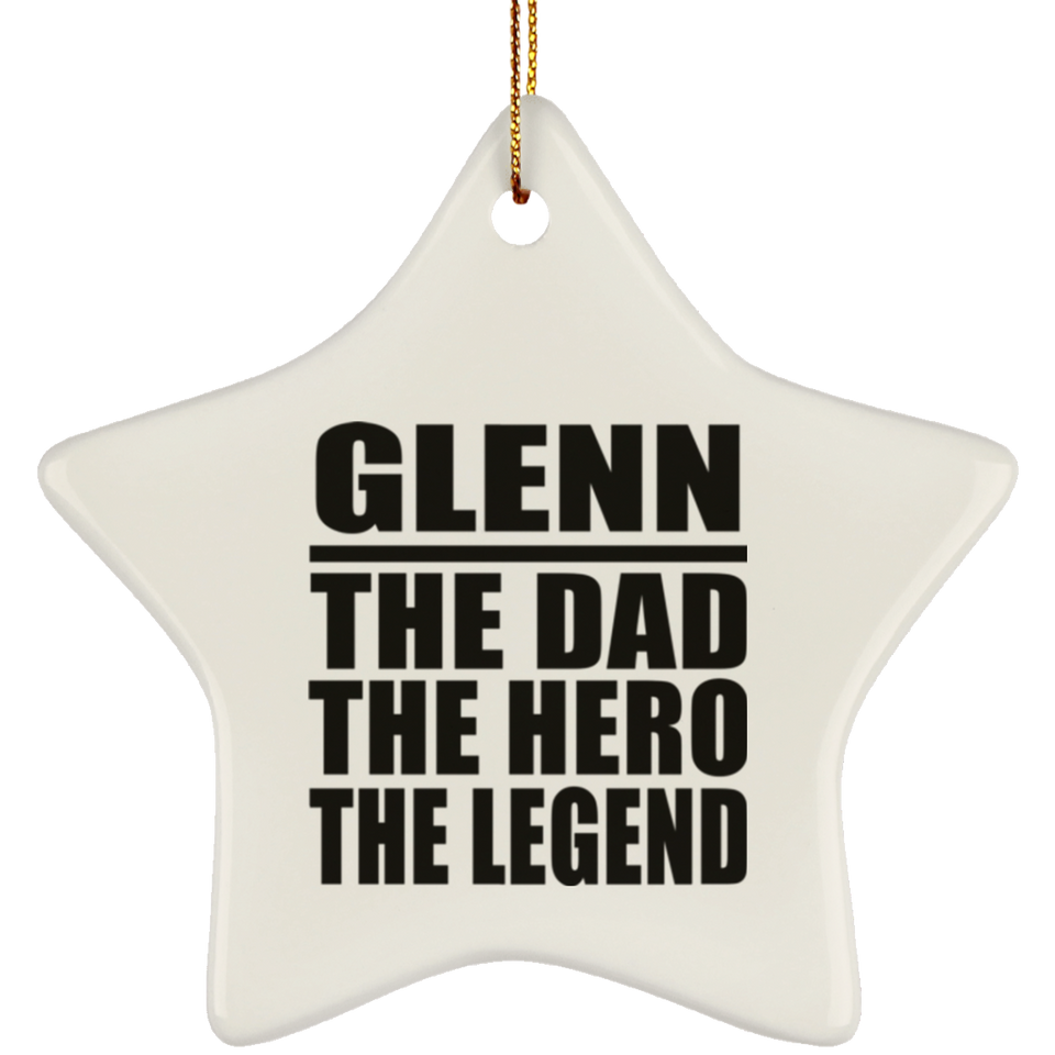 Glenn The Dad The Hero The Legend - Star Ornament