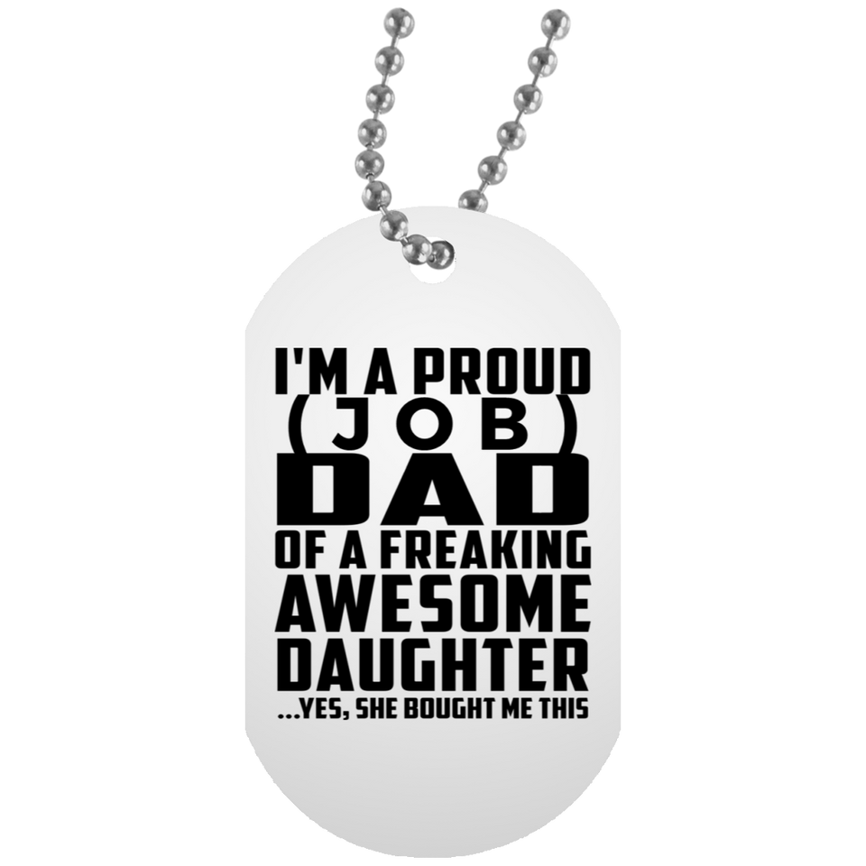 Personalized Gift, Proud [Job] Dad Of Awesome Daughter - Military Dog Tag