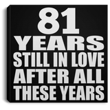 81st Anniversary 81 Years Still In Love After These Years - Canvas Square