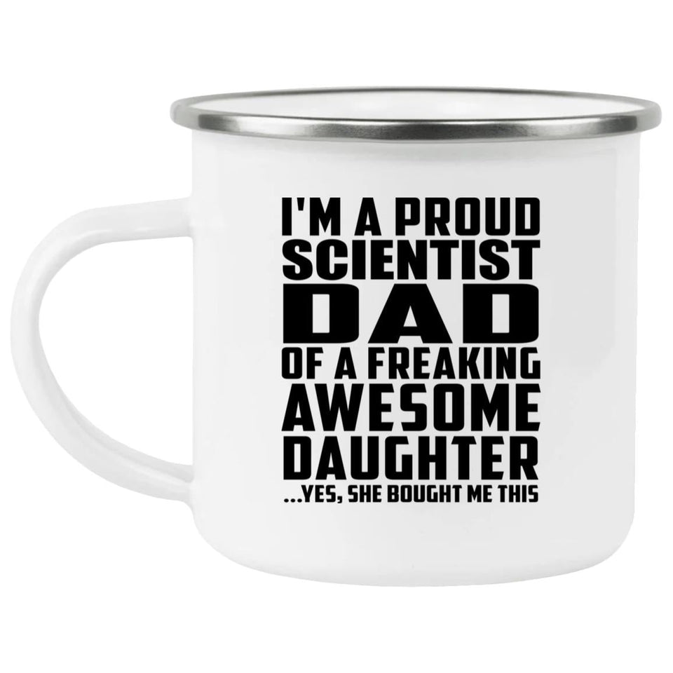 Proud Scientist Dad Of Awesome Daughter - 12oz Camping Mug