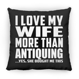 I Love My Wife More Than Antiquing - Throw Pillow Black