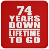 74th Anniversary 74 Years Down Lifetime To Go - Drink Coaster
