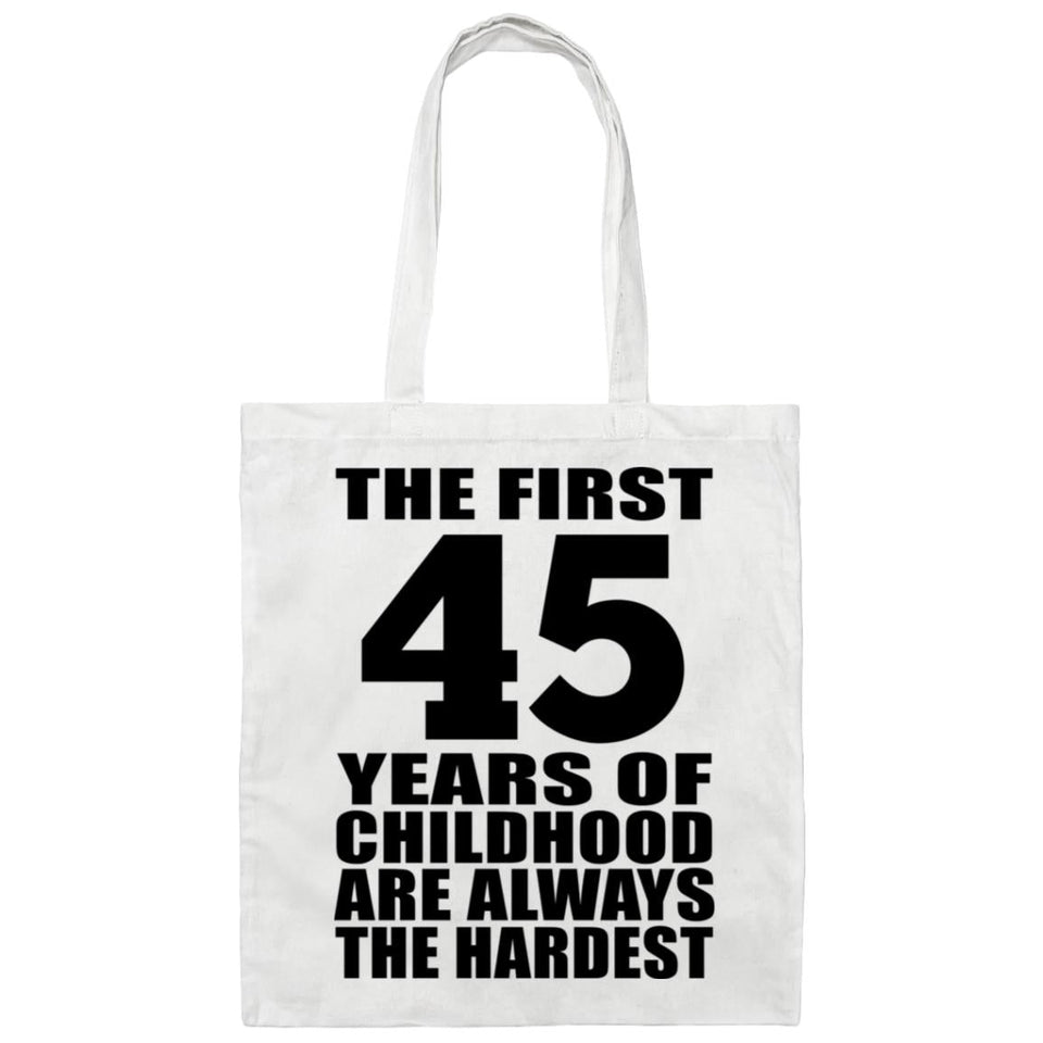 45th Birthday First 45 Years of Childhood Are The Hardest - Tote Bag White