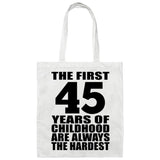 45th Birthday First 45 Years of Childhood Are The Hardest - Tote Bag White